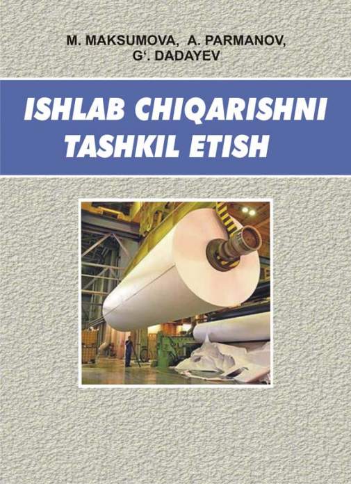 Ishlab chiqarishni tashkil etish — M.A. Maksumova