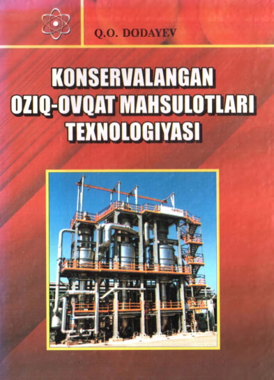 Konservalangan oziq-ovqat mahsulotlari texnologiyasi — Qo&#039;chqor Odilovich Dodayev