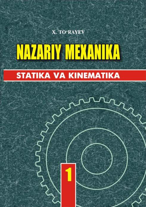 Nazariy mexanika. Statistikava kinematika. 1-jild — N.T. To‘rayev