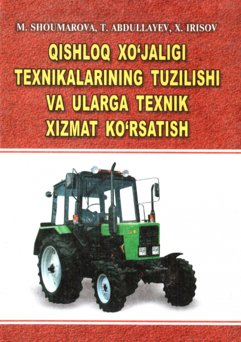 Qishloq xo‘jaligi texnikalarining tuzilishi va ularga texnik xizmat ko‘rsatish — Muhayyo Shoumarova
