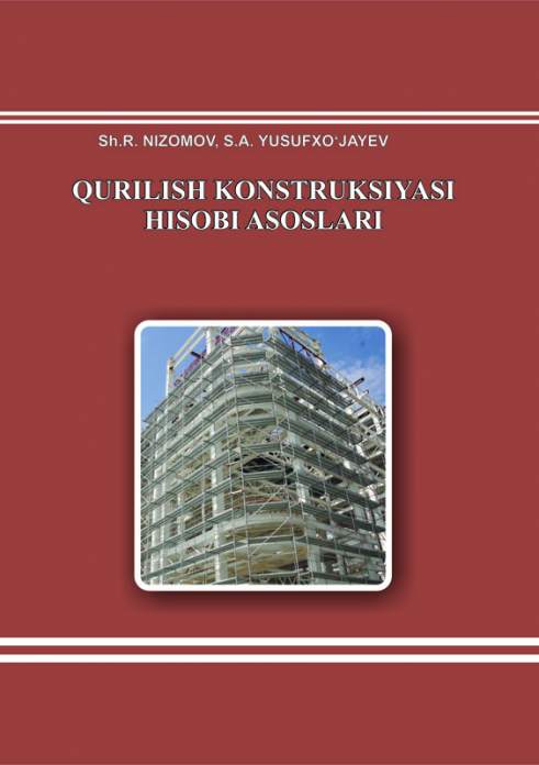Qurilish konstruksiyasi hisobi asoslari — Sh.R. Nizomov