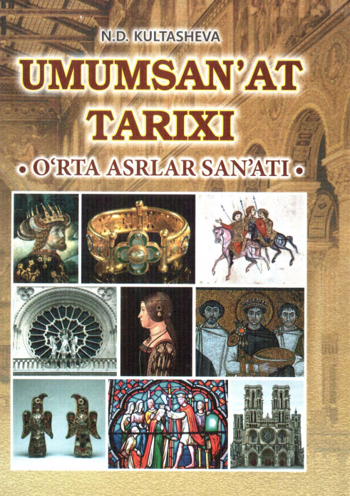 Umumsan’at tarixi. O‘rta asrlar san’ati — Nigoraxon Kultasheva