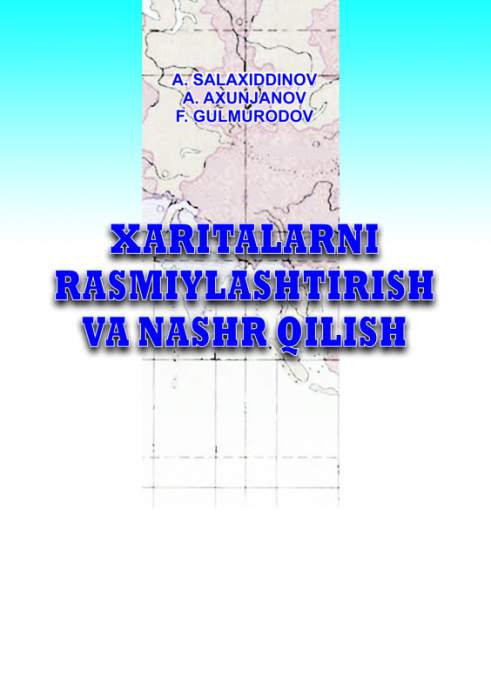 Xaritalarni rasmiylashtirish va nashr qilish — A.A. Salaxiddinov